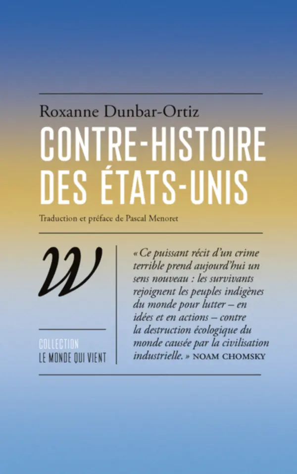 Roxanne Dunbar-Ortiz, Contre-Histoire des États-Unis, Marseille : Éditions Wildproject, 2018.